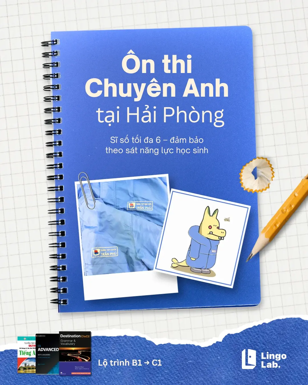 Poster lớp Ôn thi Chuyên Anh tại Hải Phòng của Lingo Lab: sổ tay, đồng phục Chuyên Trần Phú và bộ giáo trình lộ trình B1 đến C1.